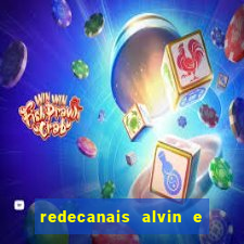 redecanais alvin e os esquilos